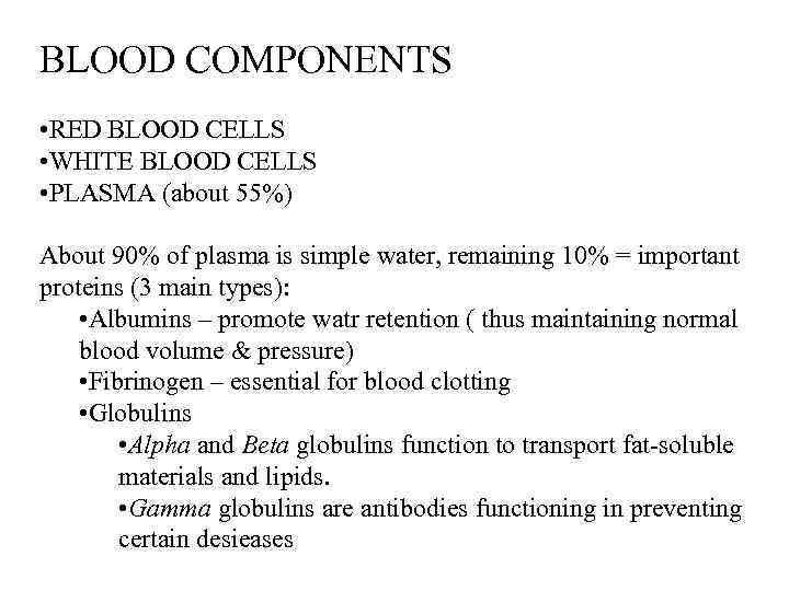 BLOOD COMPONENTS • RED BLOOD CELLS • WHITE BLOOD CELLS • PLASMA (about 55%)