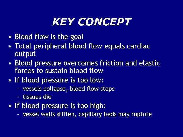 KEY CONCEPT • Blood flow is the goal • Total peripheral blood flow equals