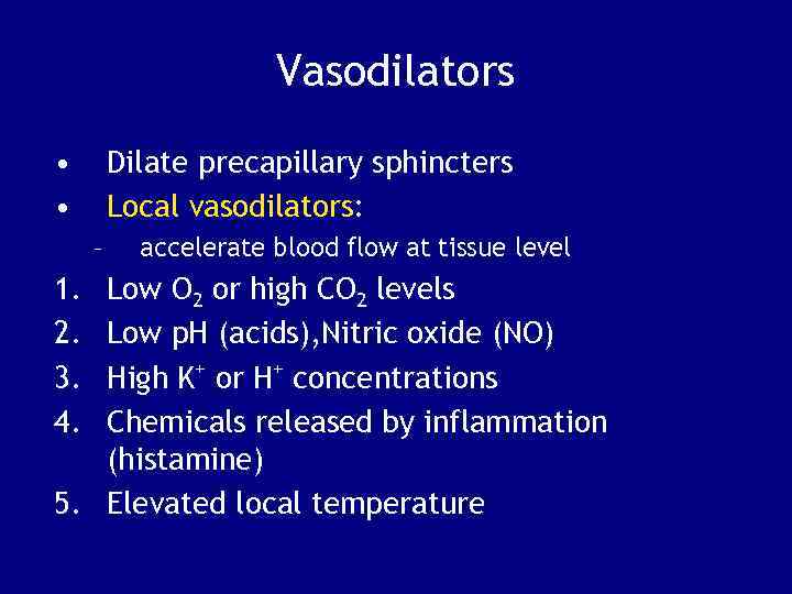 Vasodilators • • Dilate precapillary sphincters Local vasodilators: – 1. 2. 3. 4. accelerate
