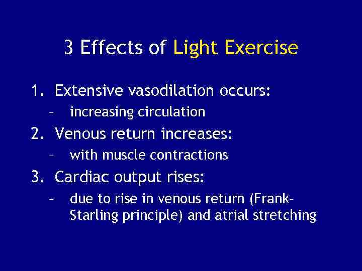 3 Effects of Light Exercise 1. Extensive vasodilation occurs: – increasing circulation 2. Venous