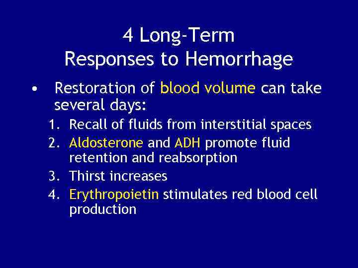 4 Long-Term Responses to Hemorrhage • Restoration of blood volume can take several days: