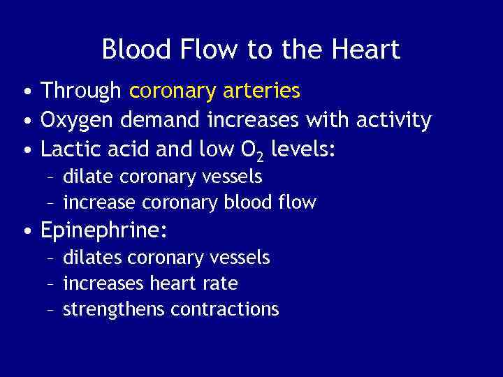 Blood Flow to the Heart • Through coronary arteries • Oxygen demand increases with