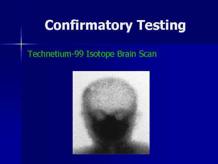 Confirmatory Testing Technetium-99 Isotope Brain Scan 