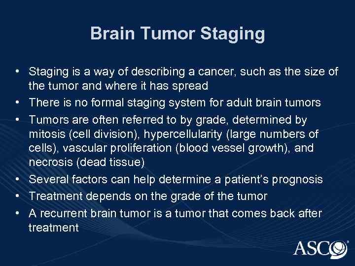 Brain Tumor Staging • Staging is a way of describing a cancer, such as