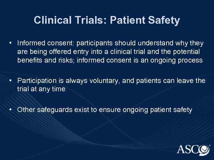 Clinical Trials: Patient Safety • Informed consent: participants should understand why they are being