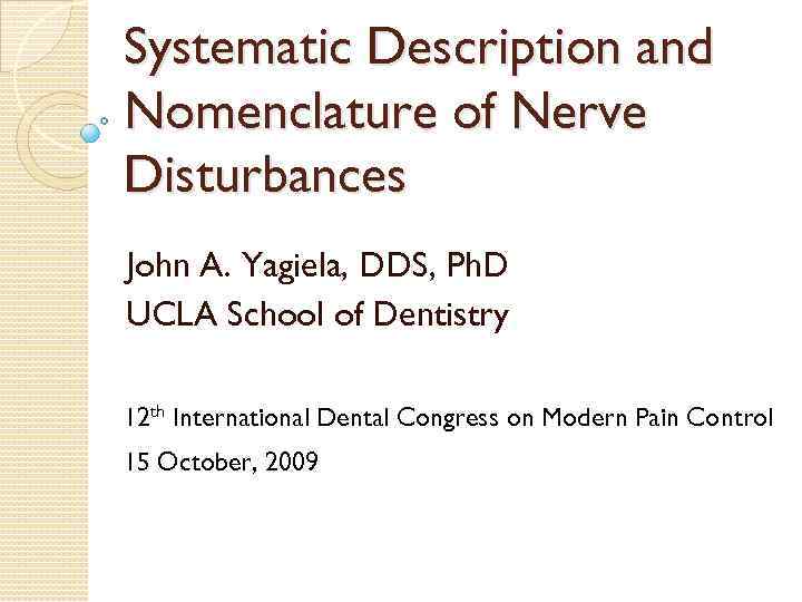 Systematic Description and Nomenclature of Nerve Disturbances John A. Yagiela, DDS, Ph. D UCLA