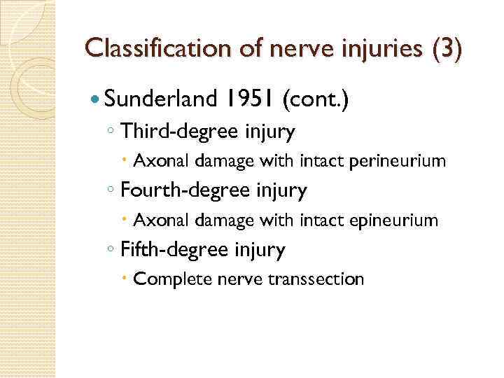 Classification of nerve injuries (3) Sunderland 1951 (cont. ) ◦ Third-degree injury Axonal damage