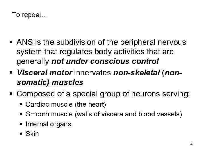 To repeat… § ANS is the subdivision of the peripheral nervous system that regulates