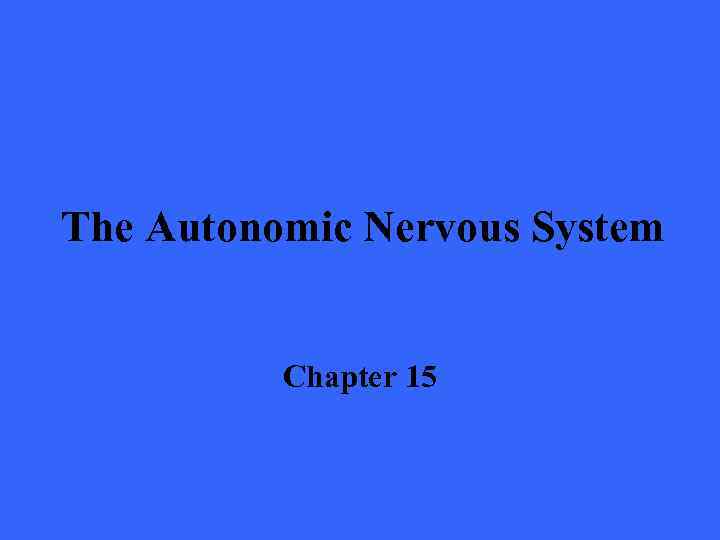 The Autonomic Nervous System Chapter 15 