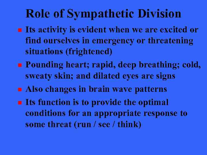 Role of Sympathetic Division n n Its activity is evident when we are excited