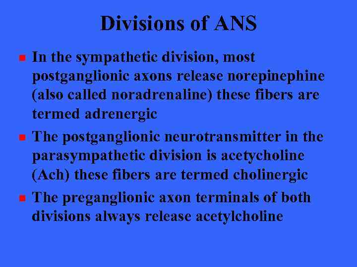 Divisions of ANS n n n In the sympathetic division, most postganglionic axons release