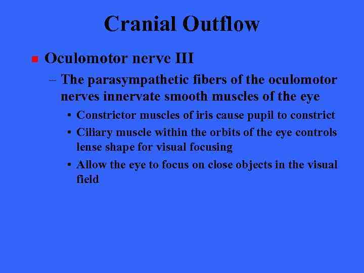 Cranial Outflow n Oculomotor nerve III – The parasympathetic fibers of the oculomotor nerves