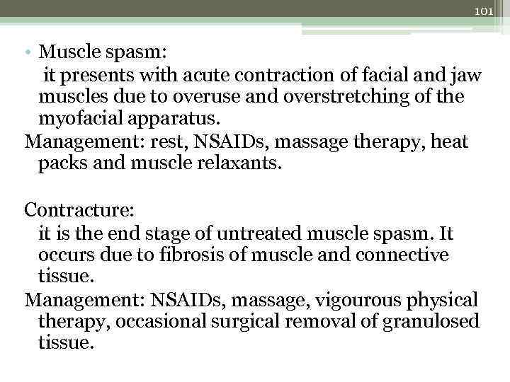 101 • Muscle spasm: it presents with acute contraction of facial and jaw muscles