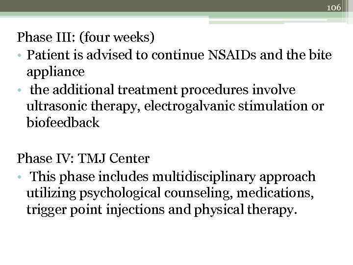 106 Phase III: (four weeks) • Patient is advised to continue NSAIDs and the