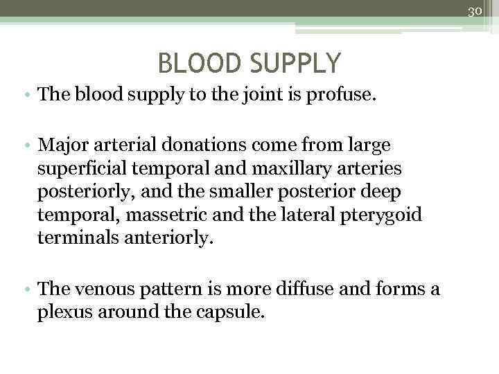 30 BLOOD SUPPLY • The blood supply to the joint is profuse. • Major