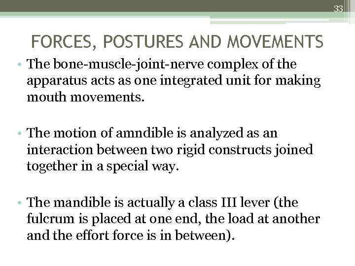 33 FORCES, POSTURES AND MOVEMENTS • The bone-muscle-joint-nerve complex of the apparatus acts as