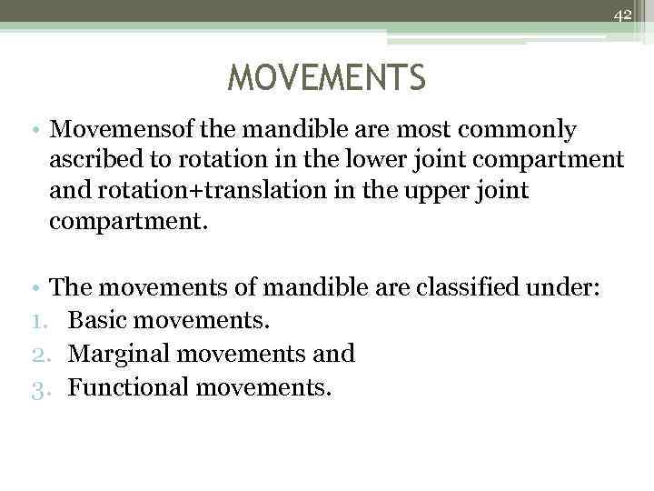 42 MOVEMENTS • Movemensof the mandible are most commonly ascribed to rotation in the