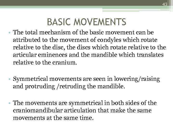 43 BASIC MOVEMENTS • The total mechanism of the basic movement can be attributed