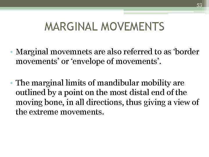 53 MARGINAL MOVEMENTS • Marginal movemnets are also referred to as ‘border movements’ or