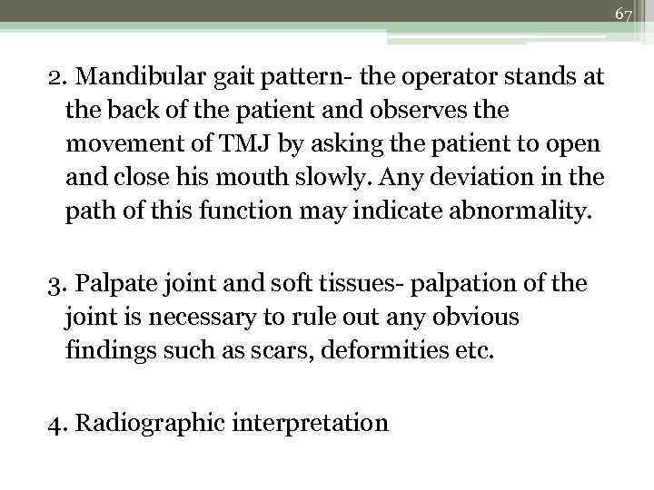 67 2. Mandibular gait pattern- the operator stands at the back of the patient