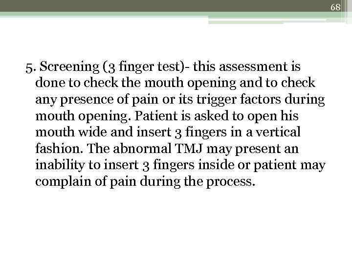68 5. Screening (3 finger test)- this assessment is done to check the mouth