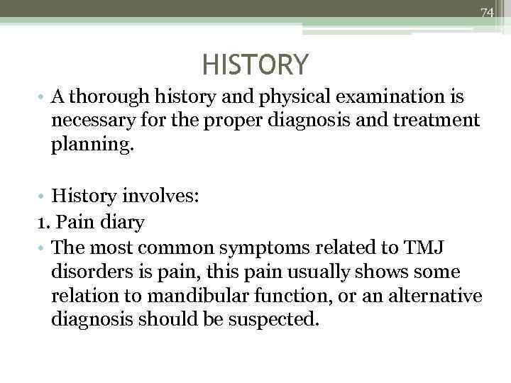 74 HISTORY • A thorough history and physical examination is necessary for the proper