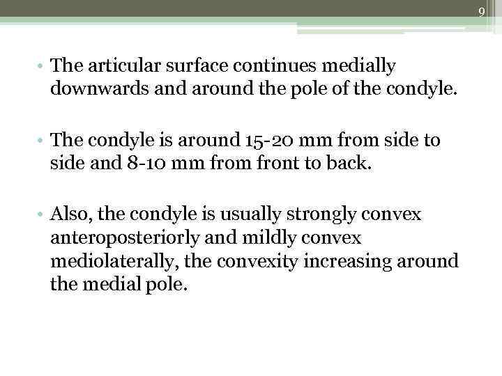 9 • The articular surface continues medially downwards and around the pole of the