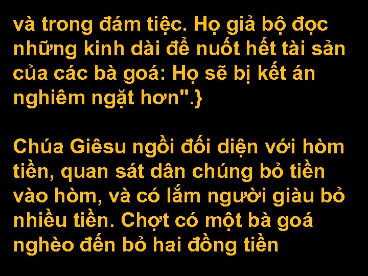 và trong đám tiệc. Họ giả bộ đọc những kinh dài để nuốt hết