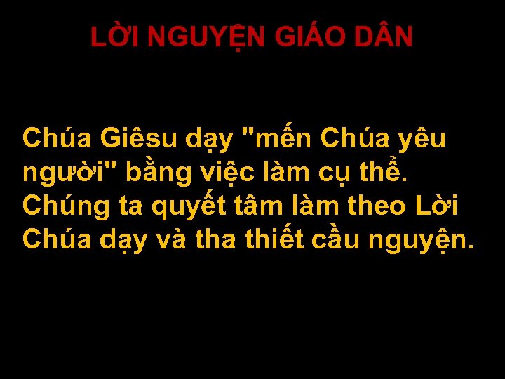 LỜI NGUYỆN GIÁO D N Chúa Giêsu dạy "mến Chúa yêu người" bằng việc