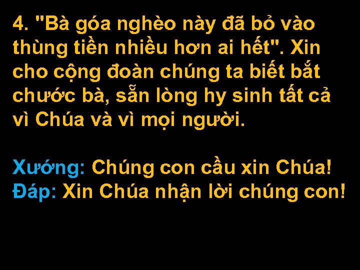 4. "Bà góa nghèo này đã bỏ vào thùng tiền nhiều hơn ai hết".