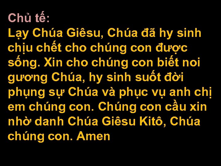 Chủ tế: Lạy Chúa Giêsu, Chúa đã hy sinh chịu chết cho chúng con
