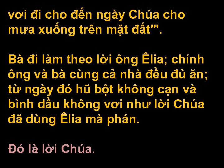 vơi đi cho đến ngày Chúa cho mưa xuống trên mặt đất'". Bà đi