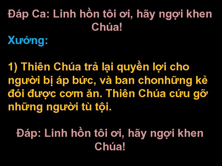 Ðáp Ca: Linh hồn tôi ơi, hãy ngợi khen Chúa! Xướng: 1) Thiên Chúa