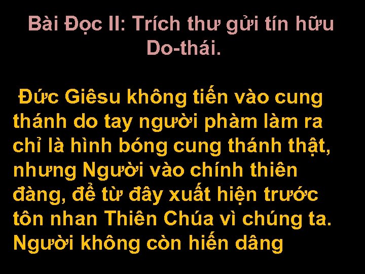 Bài Ðọc II: Trích thư gửi tín hữu Do-thái. Ðức Giêsu không tiến vào