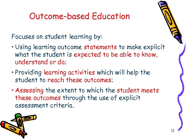 Outcome-based Education Focuses on student learning by: • Using learning outcome statements to make