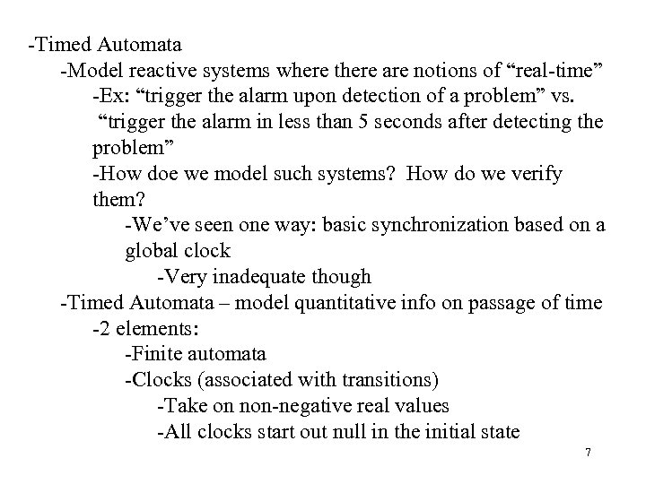 -Timed Automata -Model reactive systems where there are notions of “real-time” -Ex: “trigger the