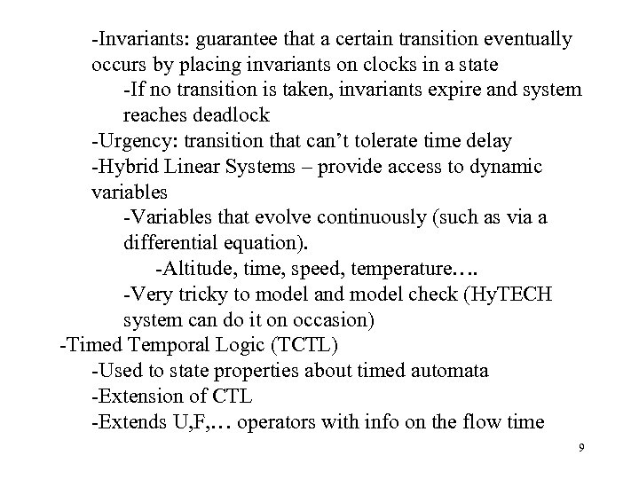 -Invariants: guarantee that a certain transition eventually occurs by placing invariants on clocks in