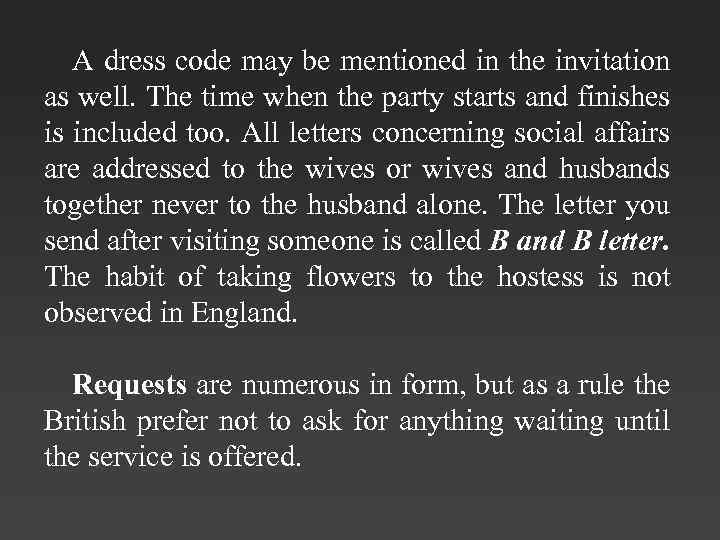 A dress code may be mentioned in the invitation as well. The time when