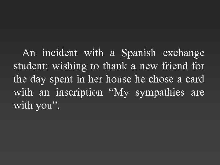 An incident with a Spanish exchange student: wishing to thank a new friend for