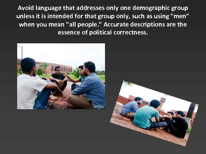 Avoid language that addresses only one demographic group unless it is intended for that