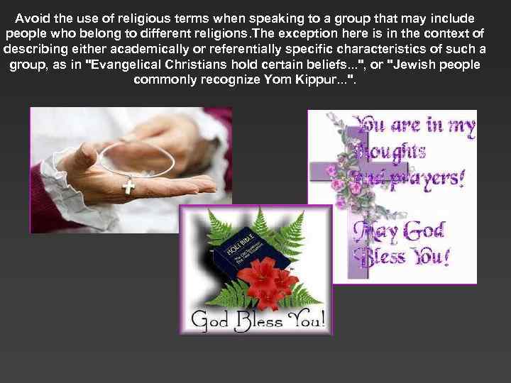 Avoid the use of religious terms when speaking to a group that may include