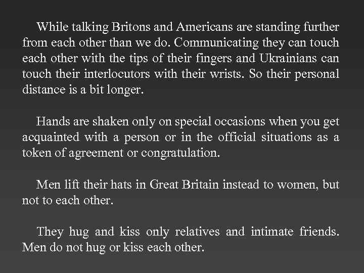 While talking Britons and Americans are standing further from each other than we do.