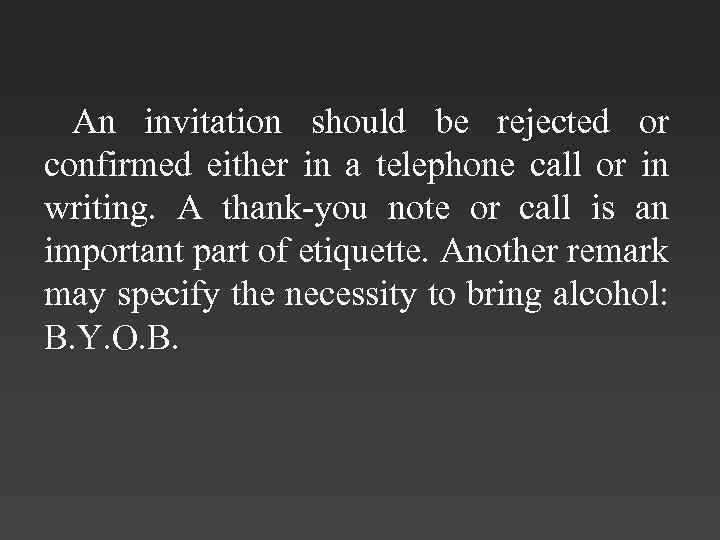 An invitation should be rejected or confirmed either in a telephone call or in