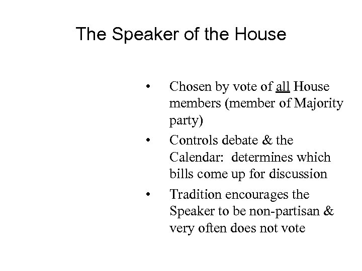 The Speaker of the House • • • Chosen by vote of all House