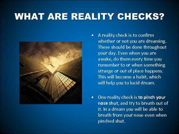 WHAT ARE REALITY CHECKS? • A reality check is to confirm whether or not