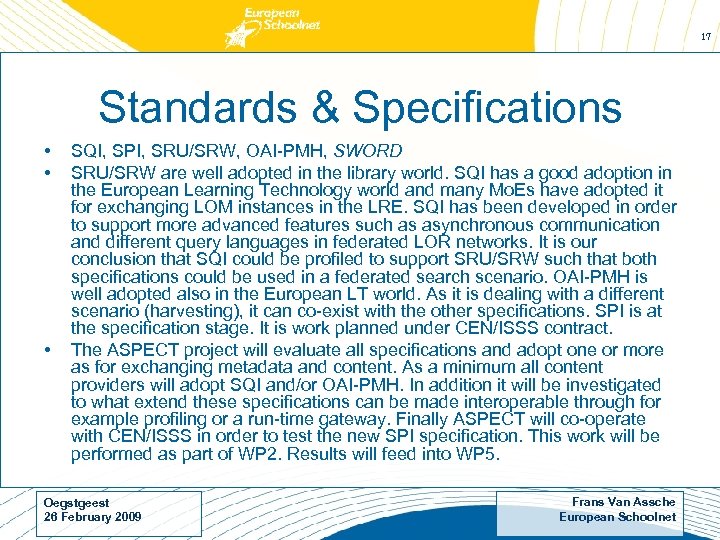 17 Standards & Specifications • • • SQI, SPI, SRU/SRW, OAI-PMH, SWORD SRU/SRW are