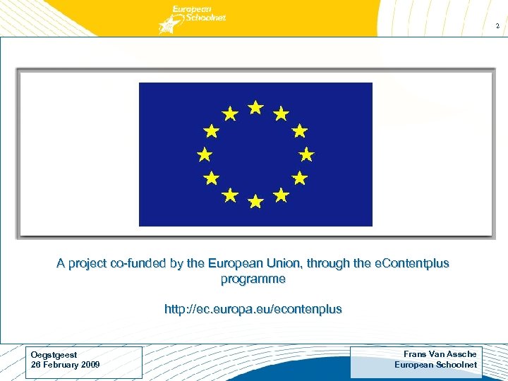 2 A project co-funded by the European Union, through the e. Contentplus programme http: