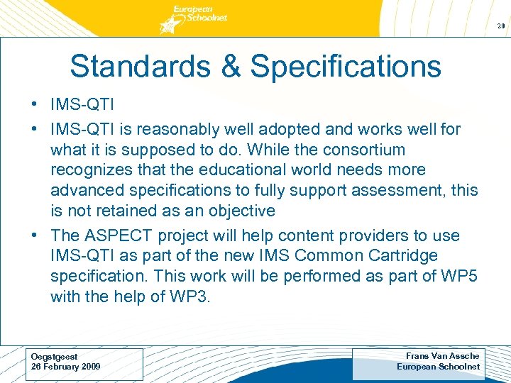 20 Standards & Specifications • IMS-QTI is reasonably well adopted and works well for