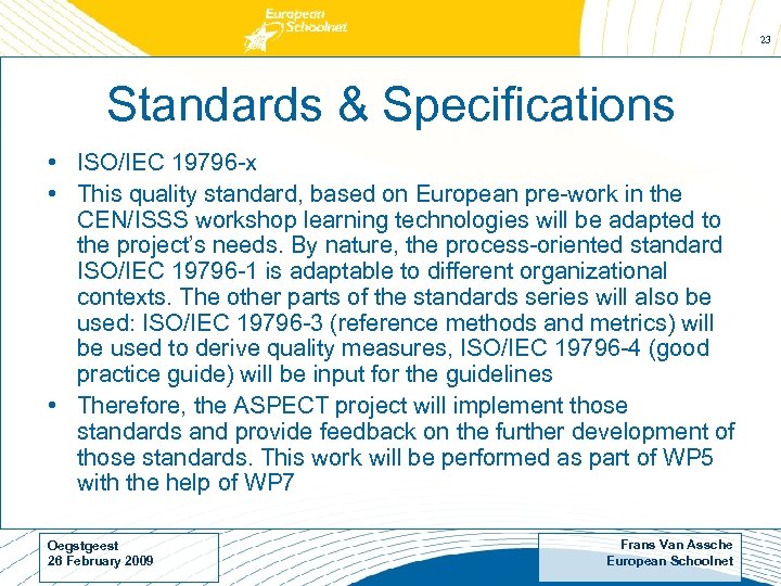 23 Standards & Specifications • ISO/IEC 19796 -x • This quality standard, based on