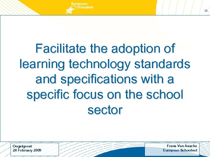 25 Facilitate the adoption of learning technology standards and specifications with a specific focus